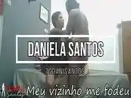 Venham ver esse delicioso video no RED a   Daniela Santos mais uma vez &eacute_ leva o pau grande do seu vizinho picudo.